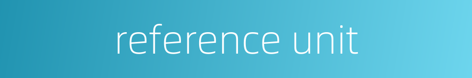 reference unit的同义词