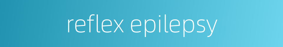 reflex epilepsy的同义词