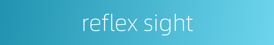 reflex sight的同义词
