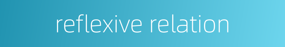 reflexive relation的同义词
