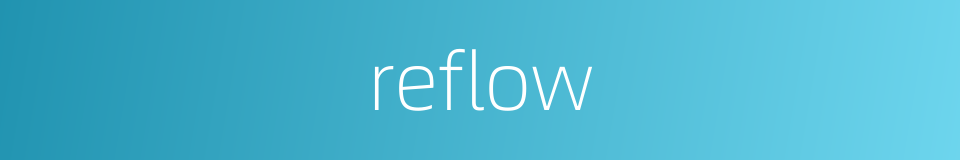 reflow的同义词