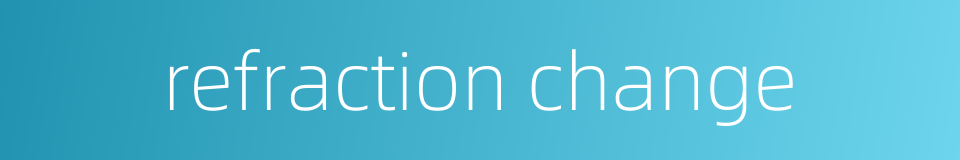 refraction change的同义词