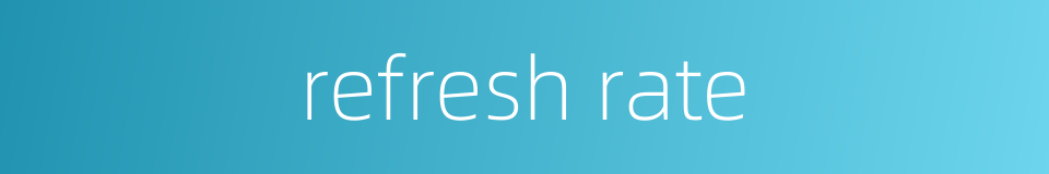refresh rate的同义词