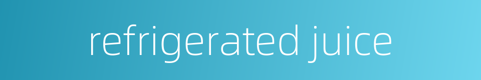 refrigerated juice的同义词