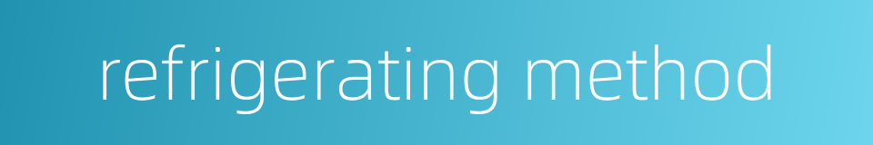 refrigerating method的同义词