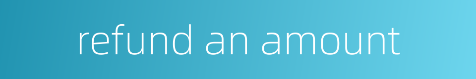 refund an amount的同义词