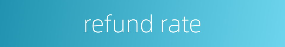 refund rate的同义词