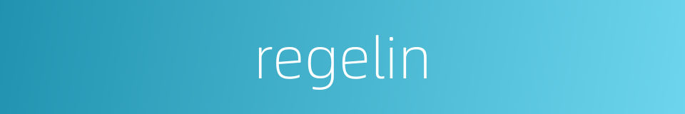regelin的同义词