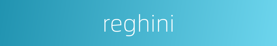 reghini的同义词