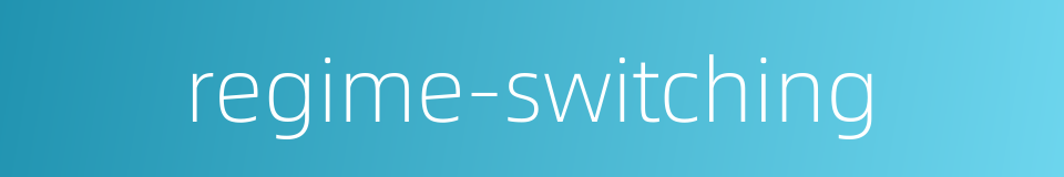 regime-switching的同义词