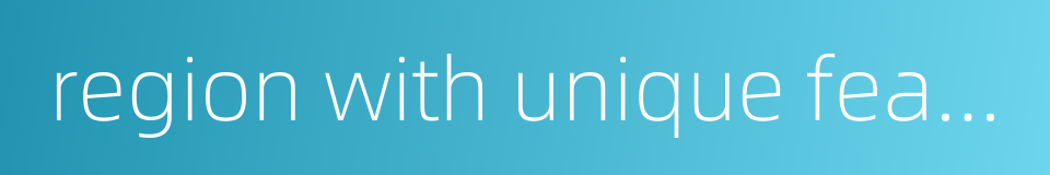 region with unique features的同义词