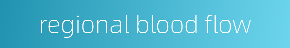regional blood flow的同义词