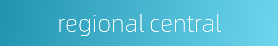 regional central的同义词