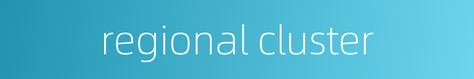 regional cluster的同义词