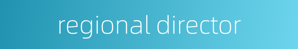 regional director的同义词