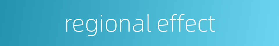 regional effect的同义词