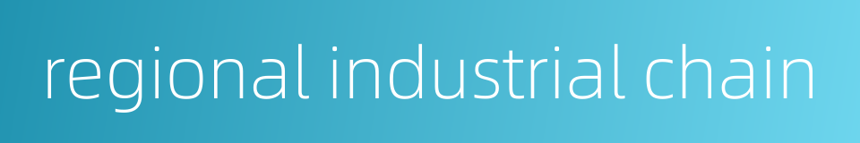 regional industrial chain的同义词