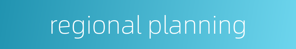 regional planning的同义词