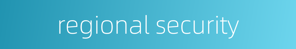 regional security的同义词