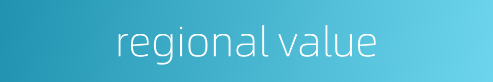 regional value的同义词