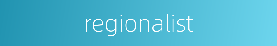 regionalist的同义词