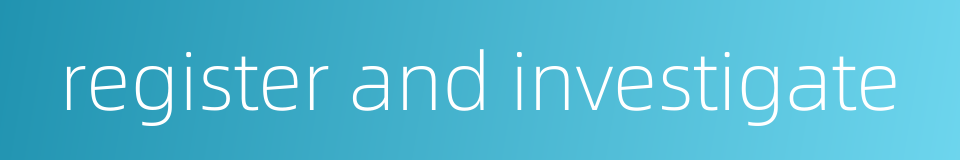 register and investigate的同义词