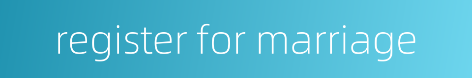 register for marriage的同义词