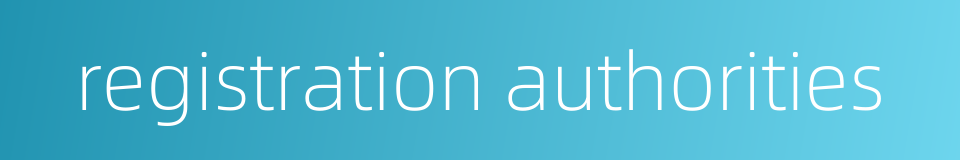 registration authorities的同义词