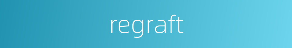 regraft的同义词