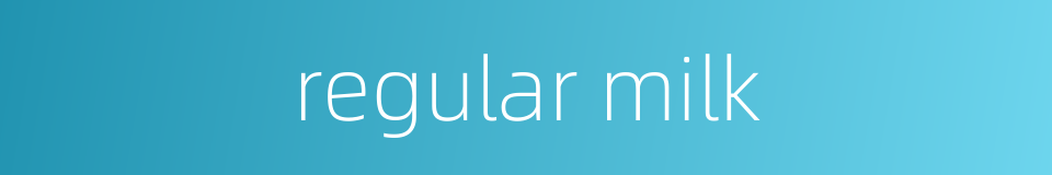 regular milk的同义词