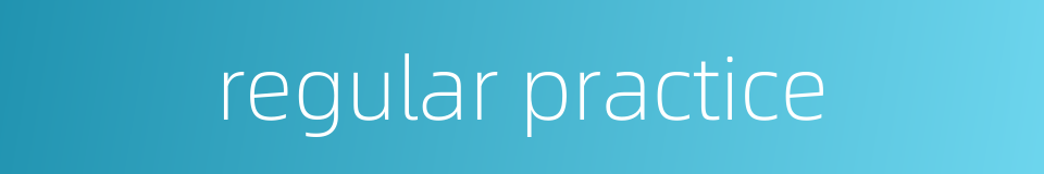 regular practice的同义词