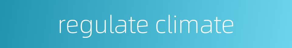 regulate climate的同义词