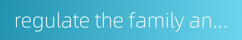 regulate the family and rule the state的同义词