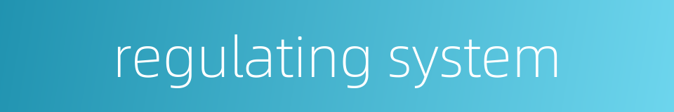 regulating system的同义词