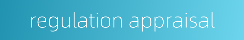regulation appraisal的同义词