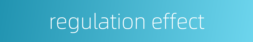 regulation effect的同义词