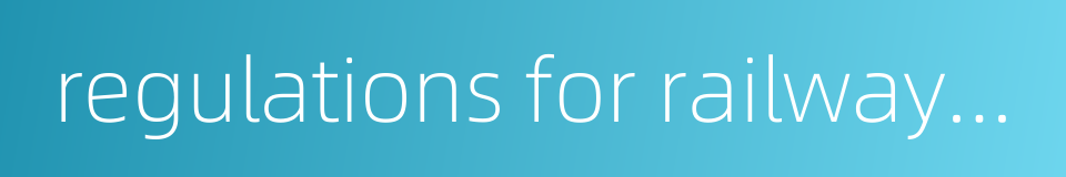 regulations for railway passenger traffic的同义词