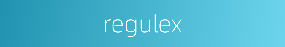 regulex的同义词