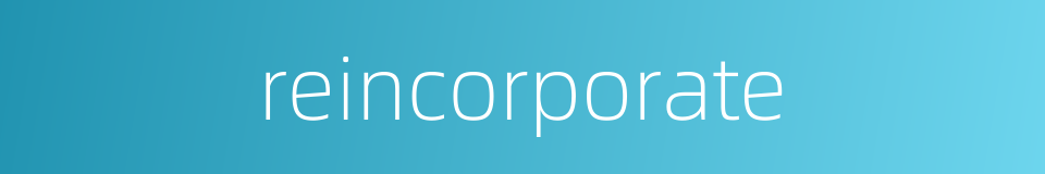 reincorporate的同义词
