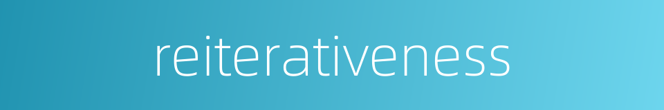 reiterativeness的同义词