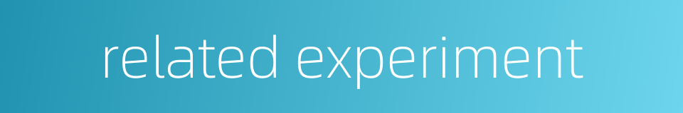 related experiment的同义词