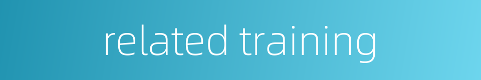 related training的同义词