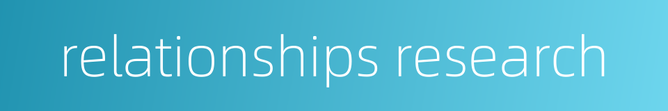 relationships research的同义词