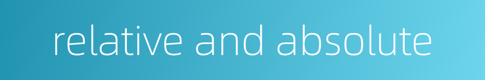 relative and absolute的同义词