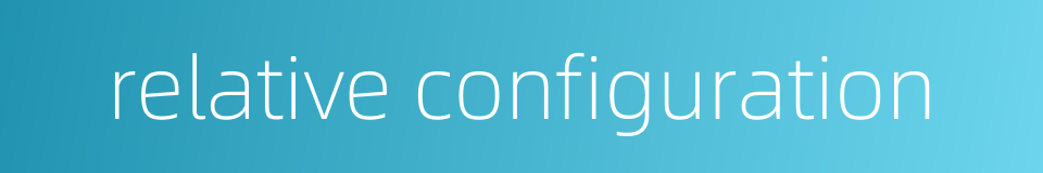 relative configuration的同义词