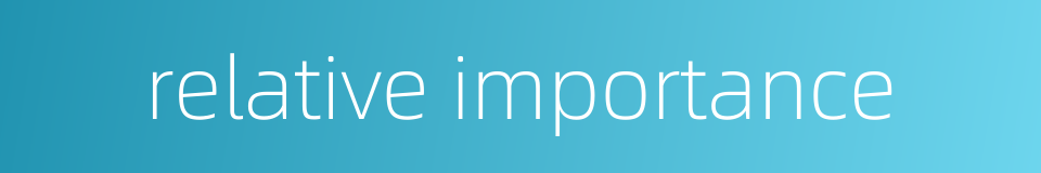 relative importance的同义词