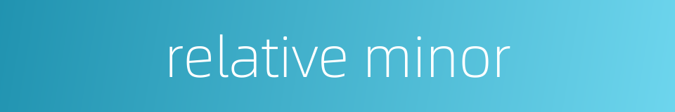 relative minor的同义词
