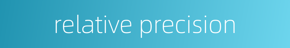 relative precision的同义词