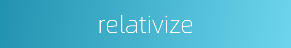 relativize的同义词