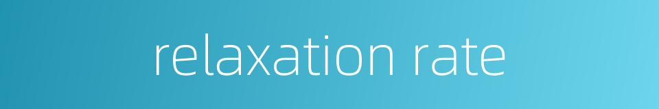 relaxation rate的同义词